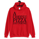 A Lovely Cheese Pizza Just for Me Unisex Hoodie