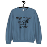 Be Still and Know Unisex Sweatshirt