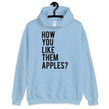 How You Like Them Apples Unisex Hoodie