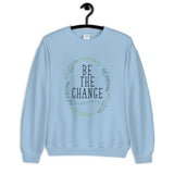 Be the Change Unisex Sweatshirt