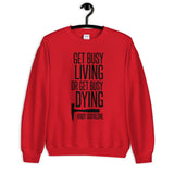Get Busy Living Unisex Sweatshirt