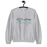 Just Keep Swimming Unisex Sweatshirt