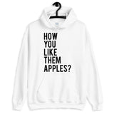 How You Like Them Apples Unisex Hoodie