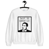 Dwight You Ignorant Slut Unisex Sweatshirt