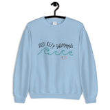 Just Keep Swimming Unisex Sweatshirt