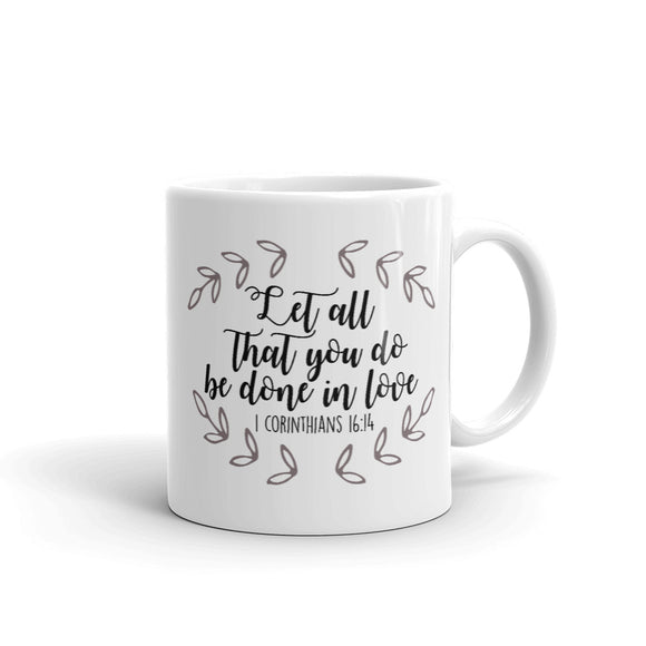 Let All That You Do Be Done in Love Mug