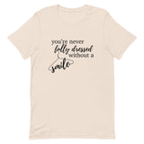 You’re Never Fully Dressed Without a Smile Short-Sleeve Unisex T-Shirt