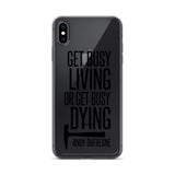 Get Busy Living iPhone Case