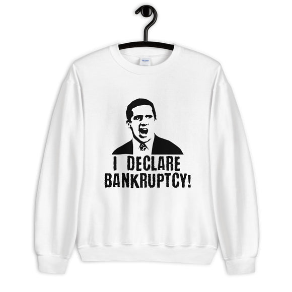 I Declare Bankruptcy Unisex Sweatshirt