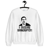 I Declare Bankruptcy Unisex Sweatshirt
