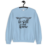 Be Still and Know Unisex Sweatshirt
