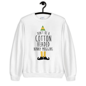Cotton Headed Ninny Muggins Unisex Sweatshirt