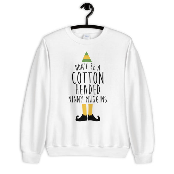 Cotton Headed Ninny Muggins Unisex Sweatshirt
