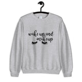 Wake Up and Makeup Unisex Sweatshirt