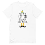 Don't Be a Cotton Headed Ninny Muggins Short-Sleeve Unisex T-Shirt