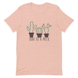 Don't Be a Prick Short-Sleeve Unisex T-Shirt