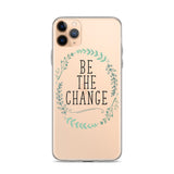 Be The Change iPhone Case