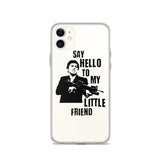 Say Hello To My Little Friend iPhone Case