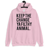 Keep The Change Ya Filthy Animal Hoodie