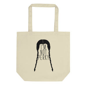 I'm Not Perky Eco Tote Bag