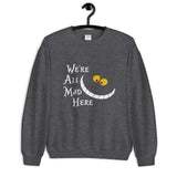 We're All Mad Here Unisex Sweatshirt