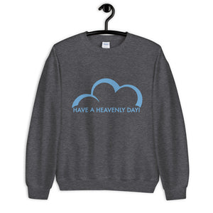 Have a Heavenly Day Unisex Sweatshirt