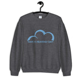 Have a Heavenly Day Unisex Sweatshirt