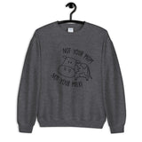 Not Your Mom Not Your Milk Unisex Sweatshirt