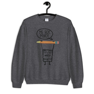 Me Hoy Minoy Unisex Sweatshirt