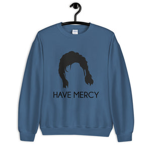 Have Mercy Unisex Sweatshirt