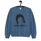Have Mercy Unisex Sweatshirt