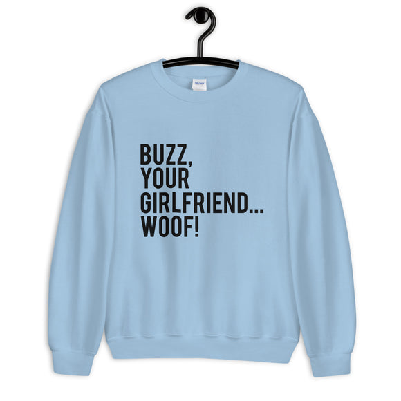 Buzz Your Girlfriend Woof Unisex Sweatshirt