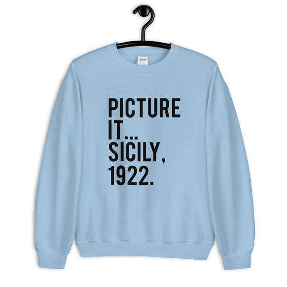 Picture It Sicily 1922 Unisex Sweatshirt