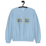 Pretty Pretty, Pretty Good Unisex Sweatshirt