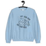 Not Your Mom Not Your Milk Unisex Sweatshirt