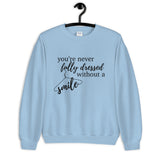 You're Never Fully Dressed Without a Smile Unisex Sweatshirt