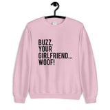 Buzz Your Girlfriend Woof Unisex Sweatshirt
