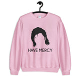 Have Mercy Unisex Sweatshirt