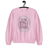 Being Normal is Vastly Overrated Unisex Sweatshirt