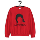 Have Mercy Unisex Sweatshirt