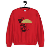 It's Gonna Be Legendary Unisex Sweatshirt