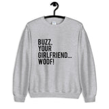 Buzz Your Girlfriend Woof Unisex Sweatshirt