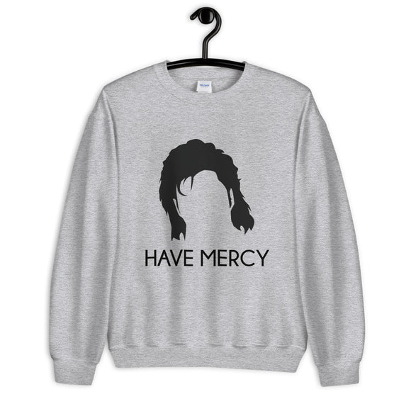 Have Mercy Unisex Sweatshirt