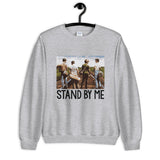 Stand By Me Unisex Sweatshirt