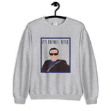 It's Britney Bitch Unisex Sweatshirt