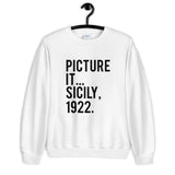 Picture It Sicily 1922 Unisex Sweatshirt