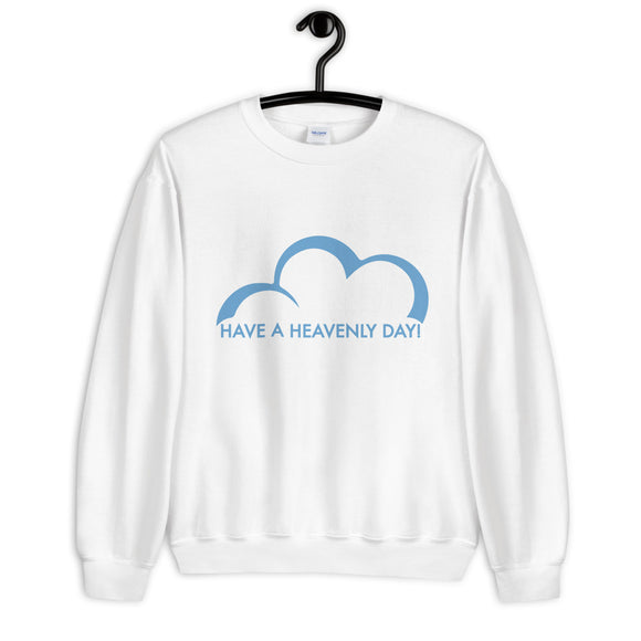Have a Heavenly Day Unisex Sweatshirt