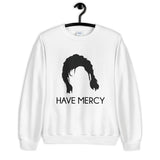 Have Mercy Unisex Sweatshirt