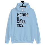 Picture It Sicily 1922 Unisex Hoodie