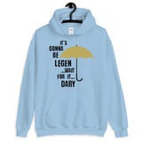 It's Gonna Be Legendary Unisex Hoodie